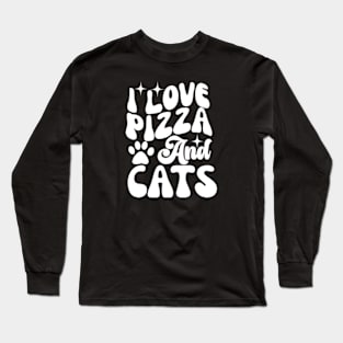 I Love Pizza and Cats Funny Pizza Lover Long Sleeve T-Shirt